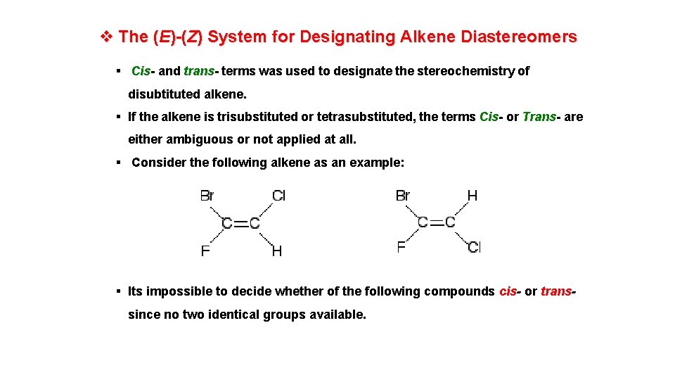 v The (E)-(Z) System for Designating Alkene Diastereomers § Cis- and trans- terms was
