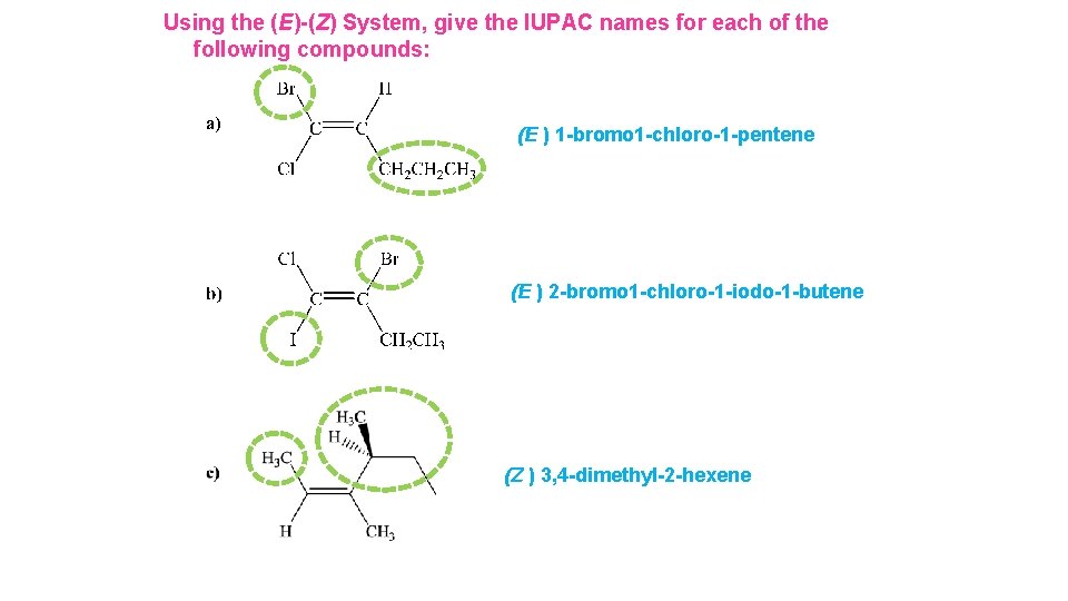 Using the (E)-(Z) System, give the IUPAC names for each of the following compounds: