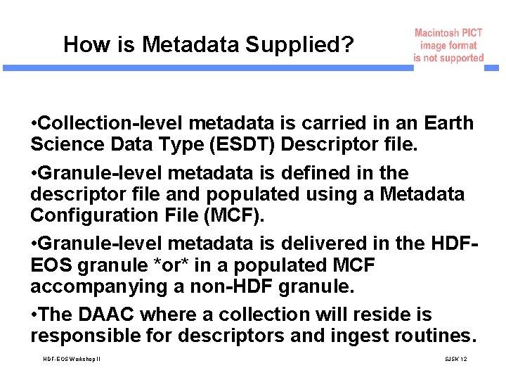 How is Metadata Supplied? • Collection-level metadata is carried in an Earth Science Data