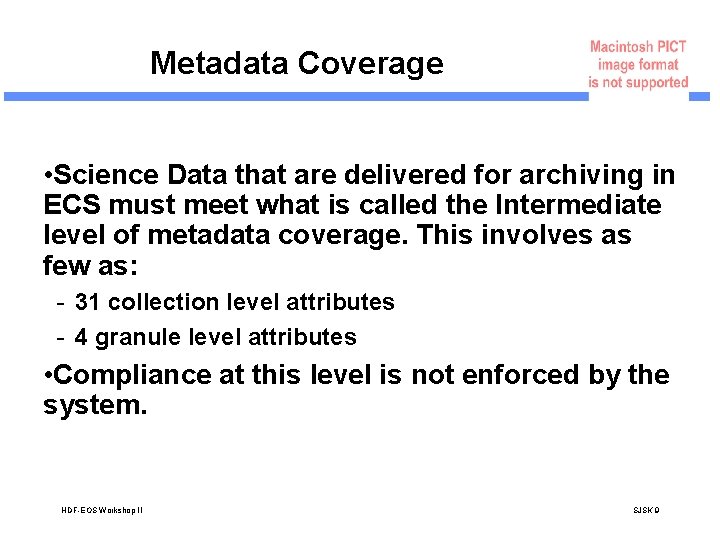 Metadata Coverage • Science Data that are delivered for archiving in ECS must meet