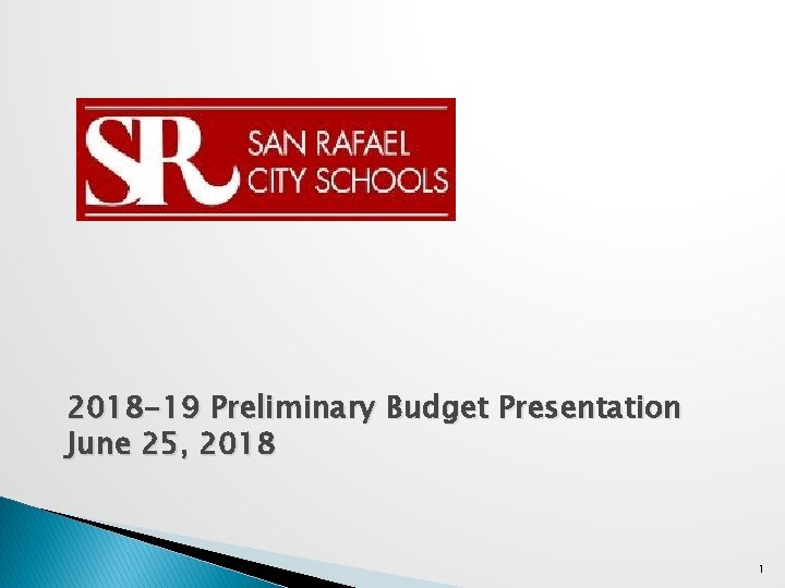 2018 -19 Preliminary Budget Presentation June 25, 2018 1 