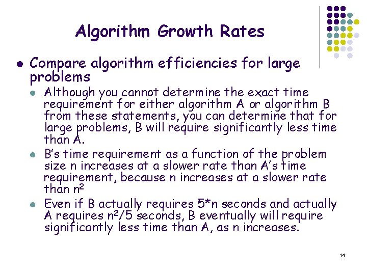 Algorithm Growth Rates l Compare algorithm efficiencies for large problems l l l Although