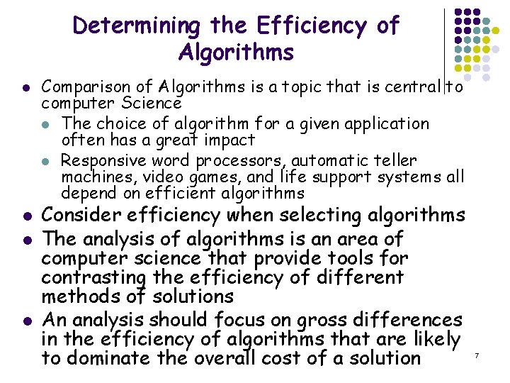 Determining the Efficiency of Algorithms l l Comparison of Algorithms is a topic that