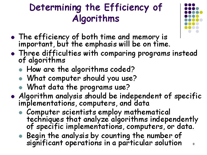 Determining the Efficiency of Algorithms l l l The efficiency of both time and