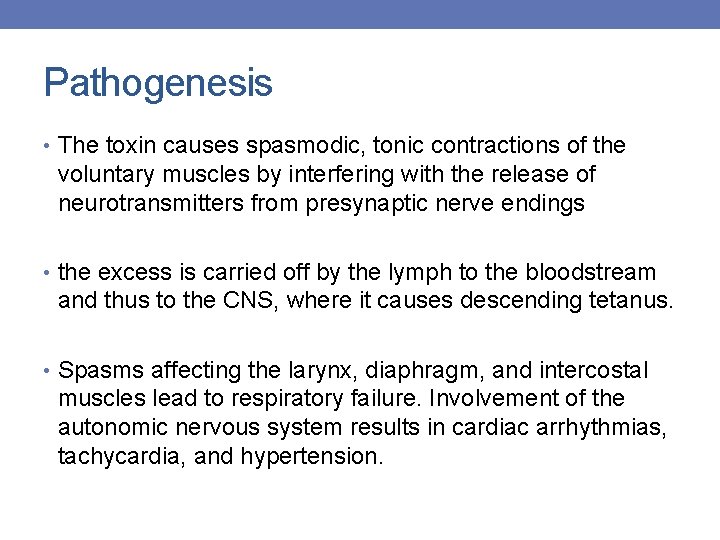 Pathogenesis • The toxin causes spasmodic, tonic contractions of the voluntary muscles by interfering