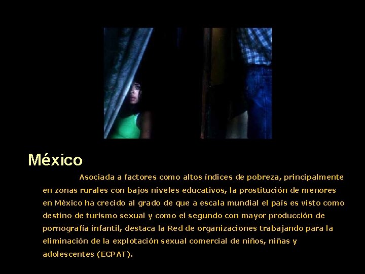 México Asociada a factores como altos índices de pobreza, principalmente en zonas rurales con