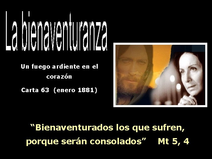 Un fuego ardiente en el corazón Carta 63 (enero 1881) “Bienaventurados los que sufren,