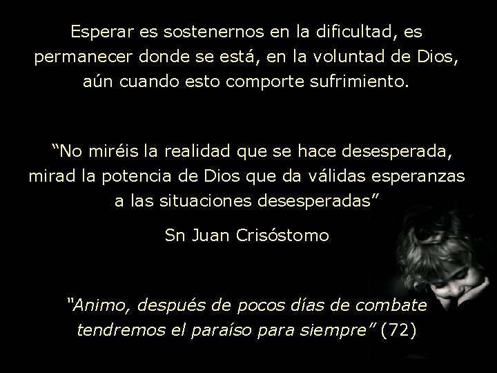 Esperar es sostenernos en la dificultad, es permanecer donde se está, en la voluntad