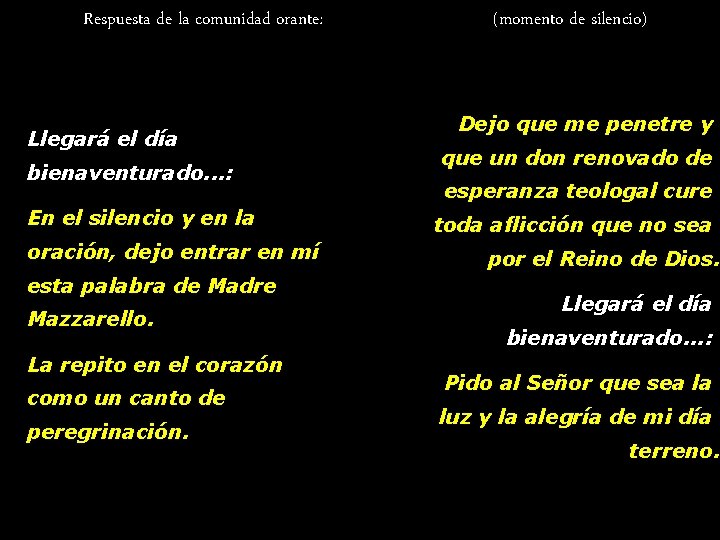 Respuesta de la comunidad orante: Llegará el día bienaventurado. . . : En el