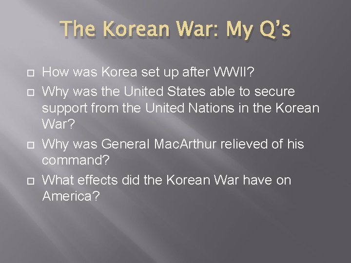 The Korean War: My Q’s How was Korea set up after WWII? Why was