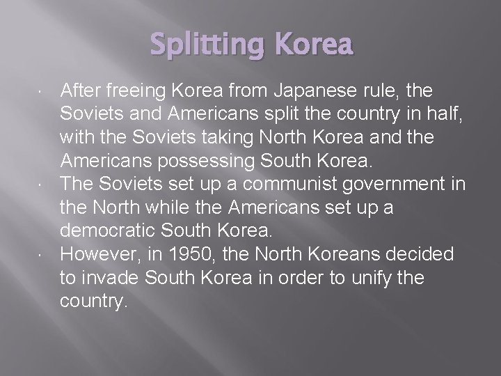 Splitting Korea After freeing Korea from Japanese rule, the Soviets and Americans split the