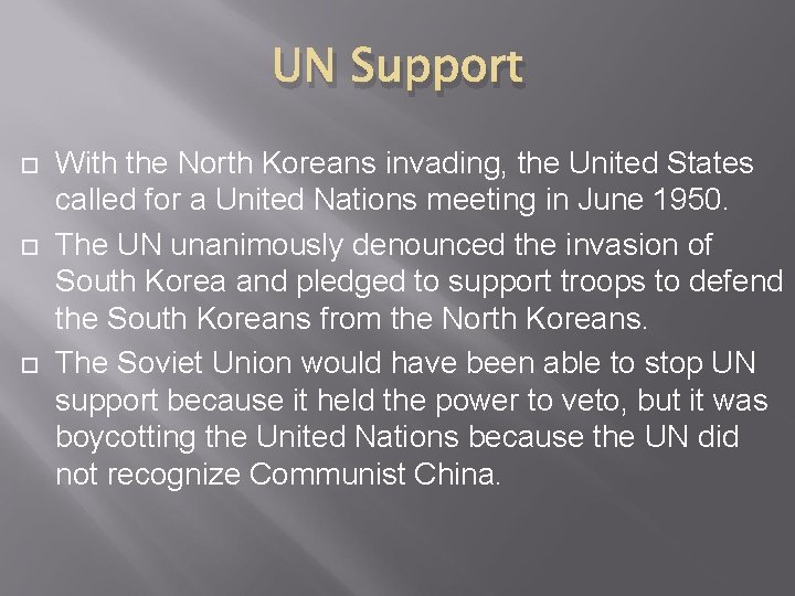 UN Support With the North Koreans invading, the United States called for a United