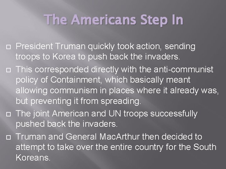 The Americans Step In President Truman quickly took action, sending troops to Korea to