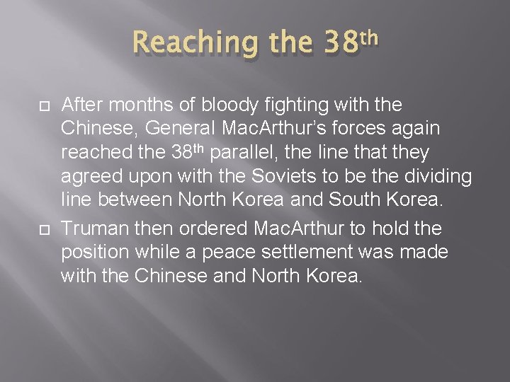 Reaching the 38 th After months of bloody fighting with the Chinese, General Mac.