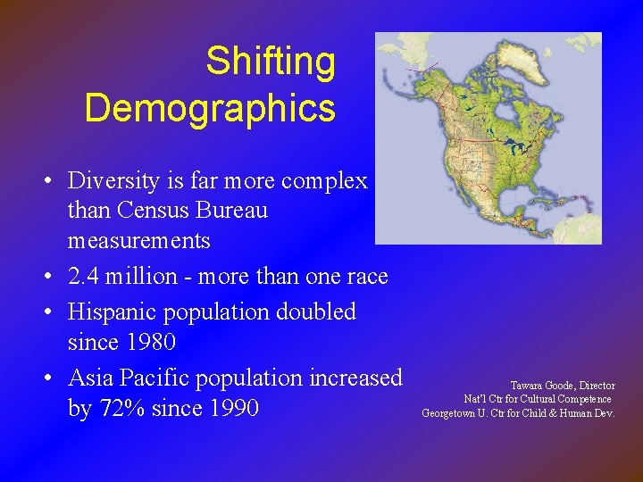Shifting Demographics • Diversity is far more complex than Census Bureau measurements • 2.