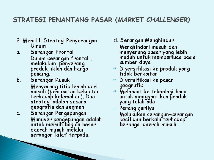 STRATEGI PENANTANG PASAR (MARKET CHALLENGER) 2. Memilih Strategi Penyerangan Umum a. Serangan Frontal Dalam