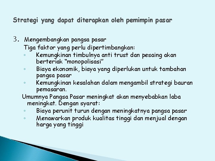 Strategi yang dapat diterapkan oleh pemimpin pasar 3. Mengembangkan pangsa pasar Tiga faktor yang