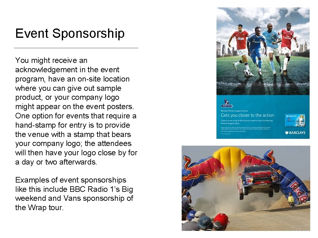 Event Sponsorship You might receive an acknowledgement in the event program, have an on-site