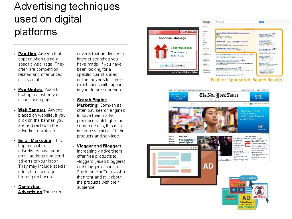 Advertising techniques used on digital platforms • Pop-Ups; Adverts that appear when using a