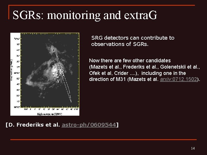 SGRs: monitoring and extra. G SRG detectors can contribute to observations of SGRs. Now