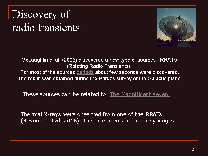 Discovery of radio transients Mc. Laughlin et al. (2006) discovered a new type of