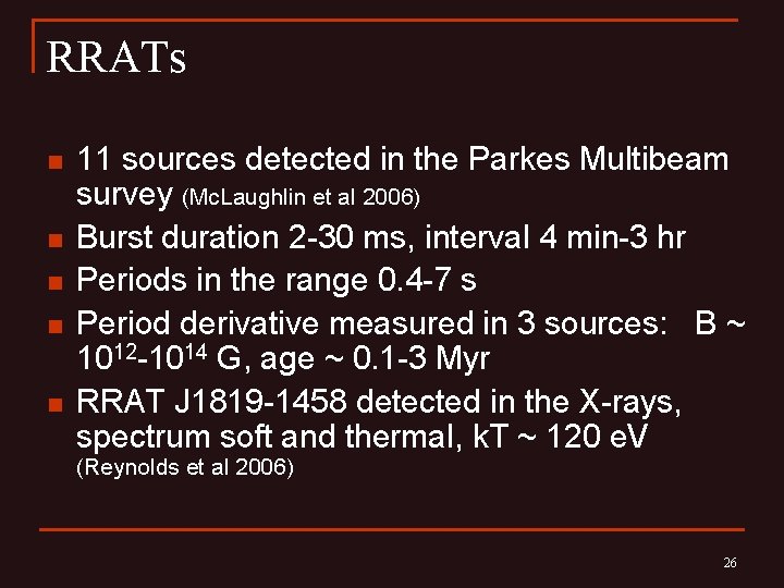 RRATs n n n 11 sources detected in the Parkes Multibeam survey (Mc. Laughlin