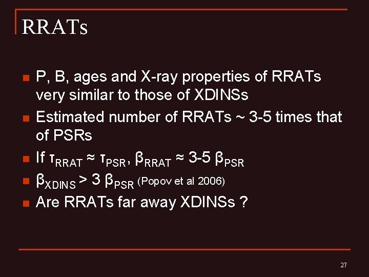 RRATs n n n P, B, ages and X-ray properties of RRATs very similar