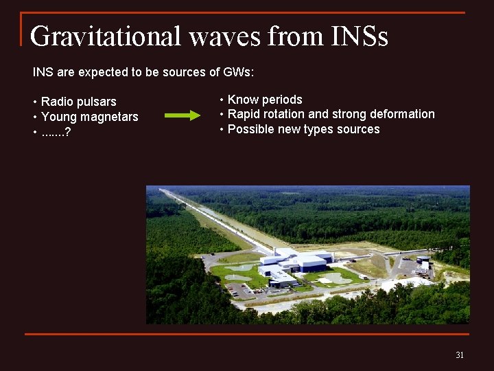 Gravitational waves from INSs INS are expected to be sources of GWs: • Radio