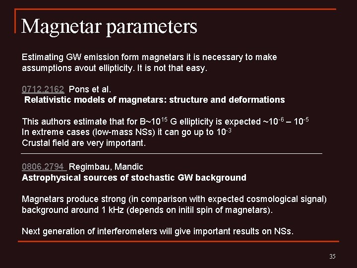 Magnetar parameters Estimating GW emission form magnetars it is necessary to make assumptions avout