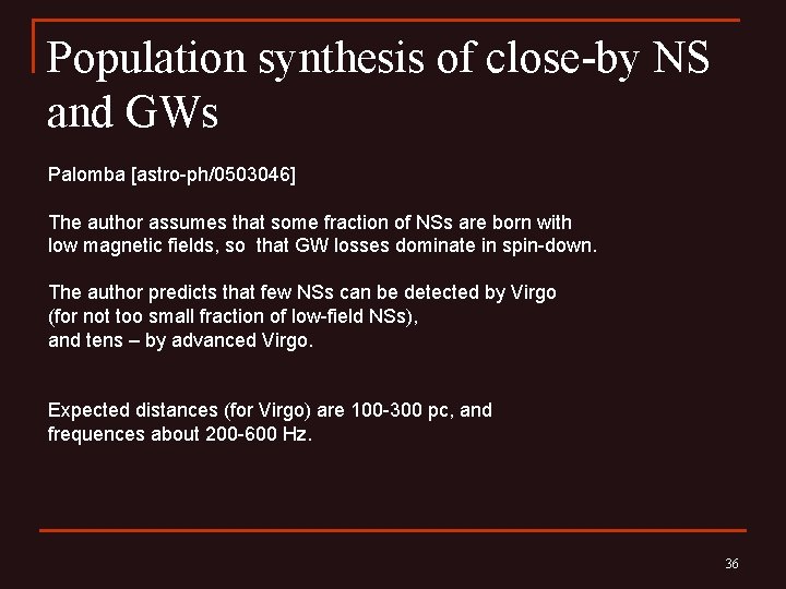 Population synthesis of close-by NS and GWs Palomba [astro-ph/0503046] The author assumes that some