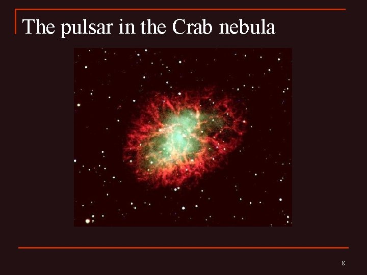 The pulsar in the Crab nebula 8 