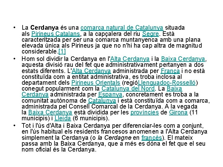  • La Cerdanya és una comarca natural de Catalunya situada als Pirineus Catalans,