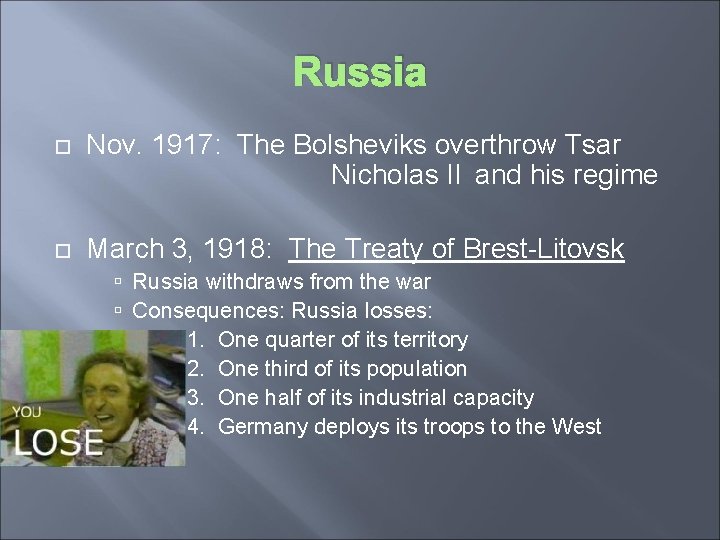 Russia Nov. 1917: The Bolsheviks overthrow Tsar Nicholas II and his regime March 3,