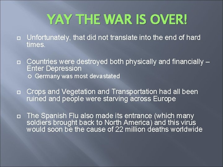 YAY THE WAR IS OVER! Unfortunately, that did not translate into the end of