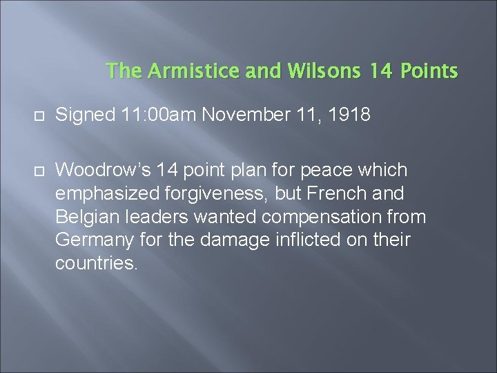 The Armistice and Wilsons 14 Points Signed 11: 00 am November 11, 1918 Woodrow’s