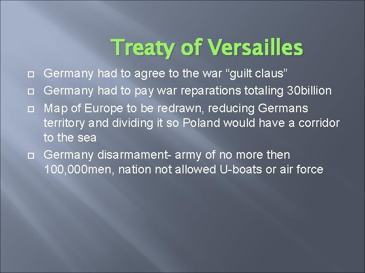 Treaty of Versailles Germany had to agree to the war “guilt claus” Germany had