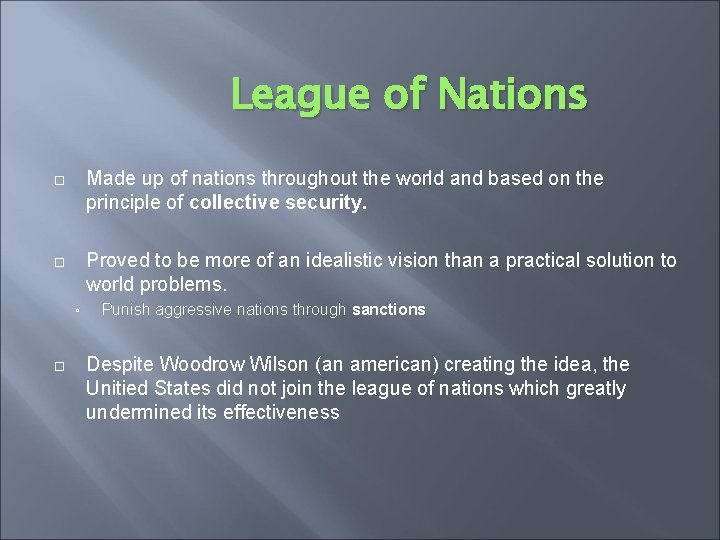 League of Nations Made up of nations throughout the world and based on the
