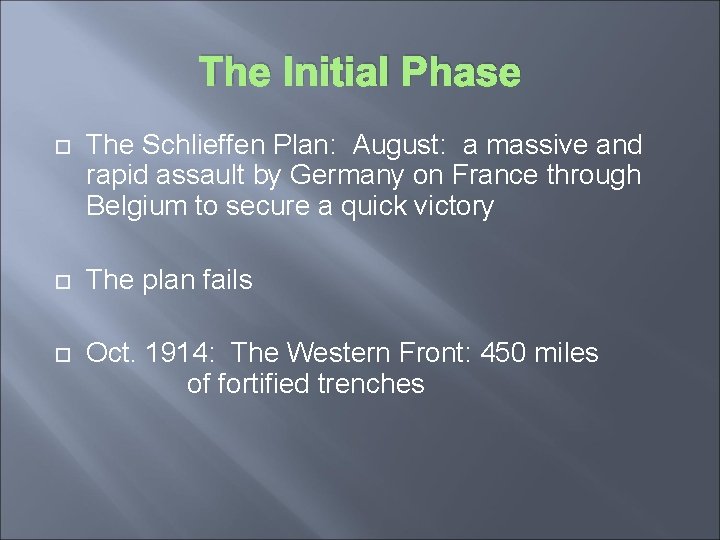 The Initial Phase The Schlieffen Plan: August: a massive and rapid assault by Germany