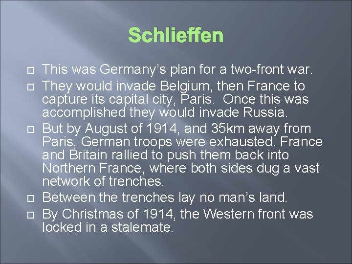 Schlieffen This was Germany’s plan for a two-front war. They would invade Belgium, then