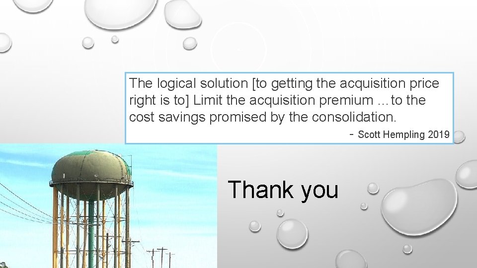 The logical solution [to getting the acquisition price right is to] Limit the acquisition