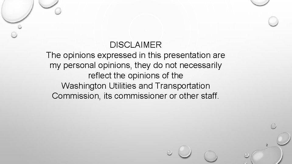 DISCLAIMER The opinions expressed in this presentation are my personal opinions, they do not