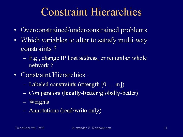 Constraint Hierarchies • Overconstrained/underconstrained problems • Which variables to alter to satisfy multi-way constraints