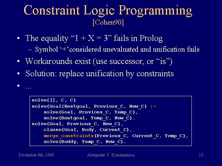 Constraint Logic Programming [Cohen 90] • The equality “ 1 + X = 3”
