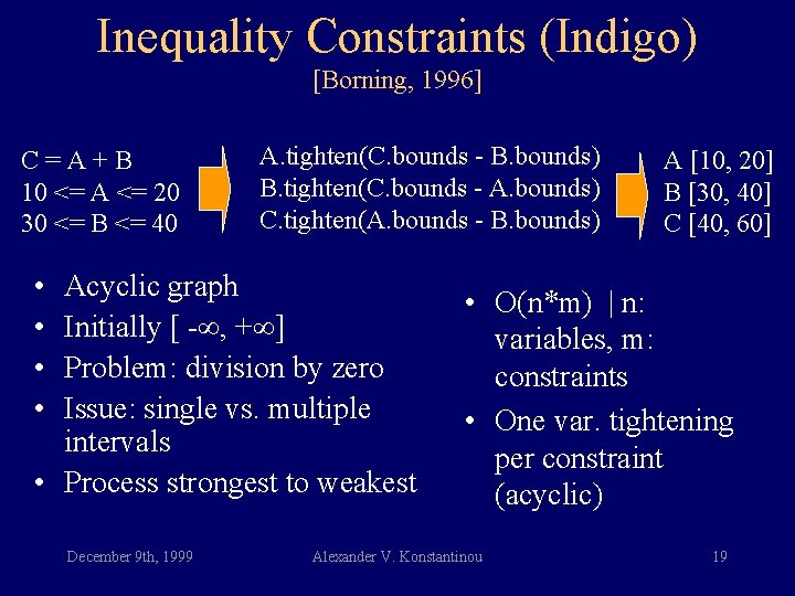 Inequality Constraints (Indigo) [Borning, 1996] C=A+B 10 <= A <= 20 30 <= B