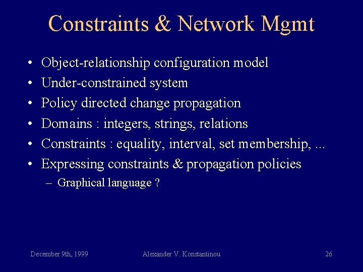 Constraints & Network Mgmt • • • Object-relationship configuration model Under-constrained system Policy directed