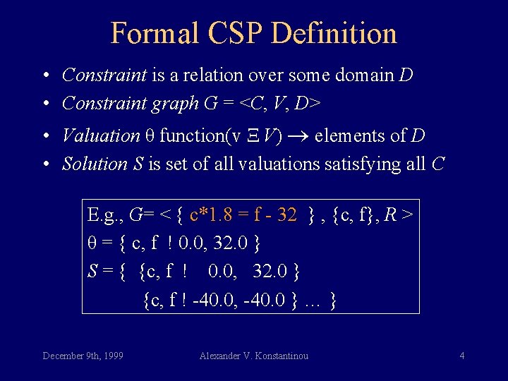 Formal CSP Definition • Constraint is a relation over some domain D • Constraint