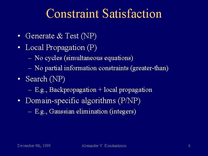 Constraint Satisfaction • Generate & Test (NP) • Local Propagation (P) – No cycles