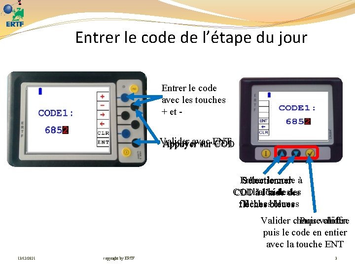 Entrer le code de l’étape du jour Entrer le code avec les touches +