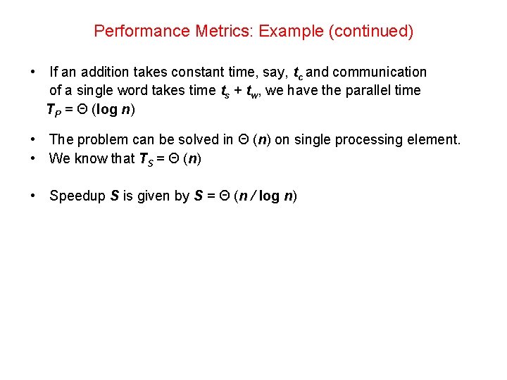 Performance Metrics: Example (continued) • If an addition takes constant time, say, tc and