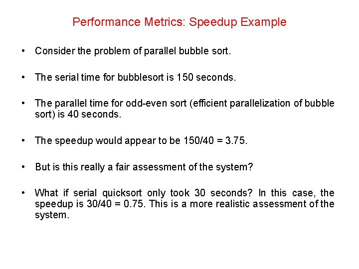 Performance Metrics: Speedup Example • Consider the problem of parallel bubble sort. • The